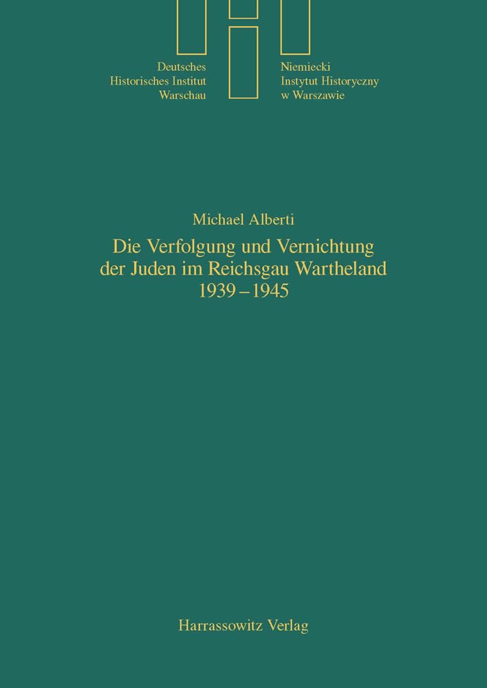 Die Verfolgung und Vernichtung der Juden im Reichsgau Wartheland 1939-1945 (Quellen und Studien des Deutschen Historischen Instituts Warschau, Band 17) Social Sciences