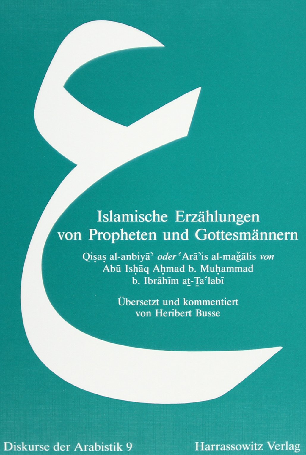 Qisas al-anbiya oder ara'is al-magalis: Erzählungen von den Propheten und Gottesmännern (Diskurse der Arabistik, Band 9) Social Sciences