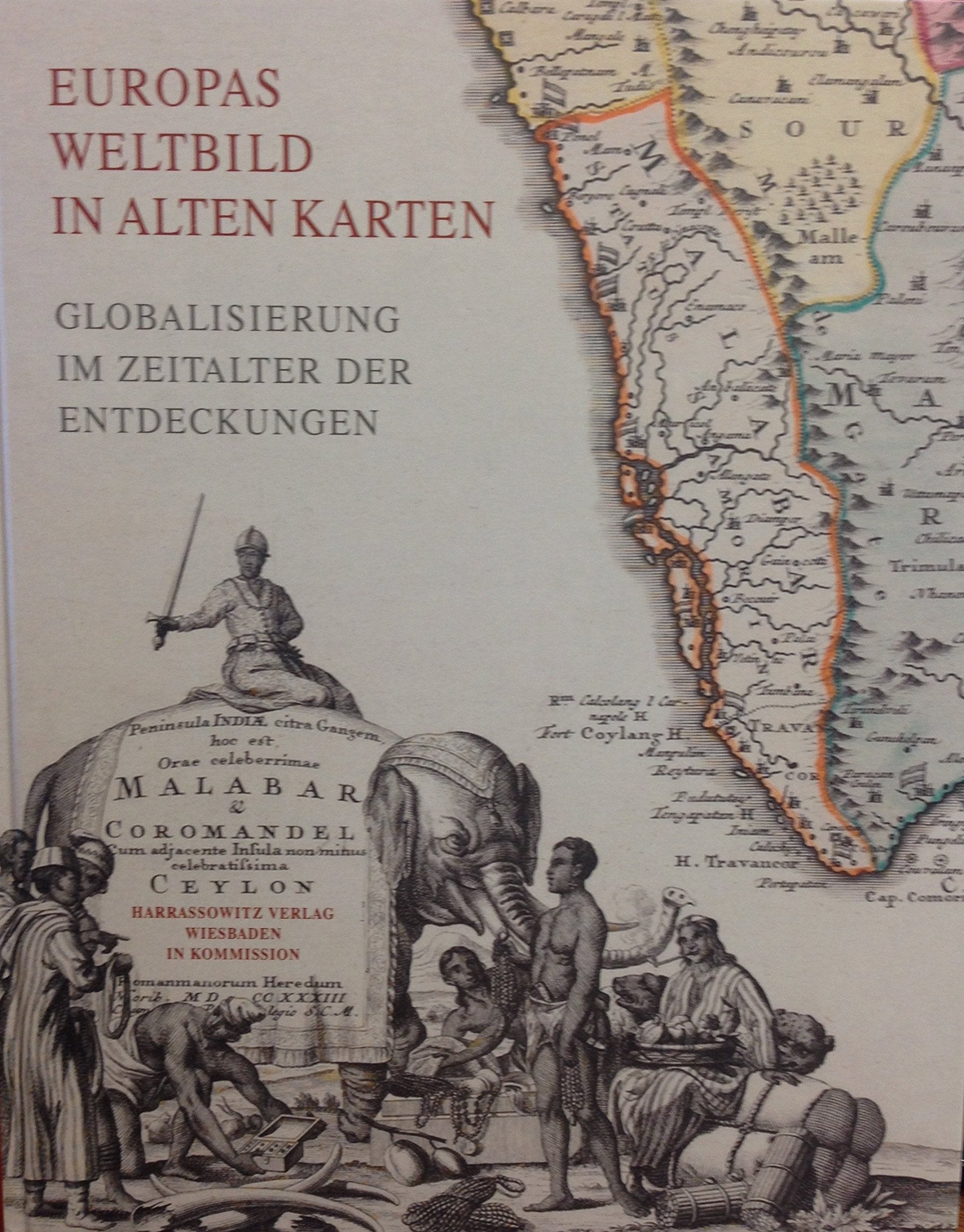Europas Weltbild in alten Karten: Globalisierung im Zeitalter der Entdeckungen (Ausstellungskataloge der Herzog August Bibliothek) Geology & Geography