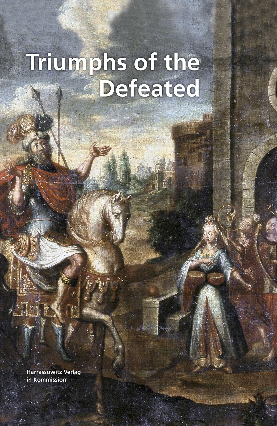 The Triumphs of the Defeated: Early Modern Festivals and Messages of Legitimacy (Wolfenbütteler Forschungen, Band 116) Contemporary literature Books
