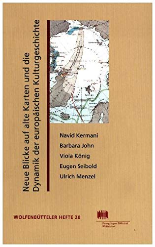 Neue Blicke auf alte Karten und die Dynamik der europäischen Kulturgeschichte: Vorträge (Wolfenbütteler Hefte, Band 20) Geology & Geography