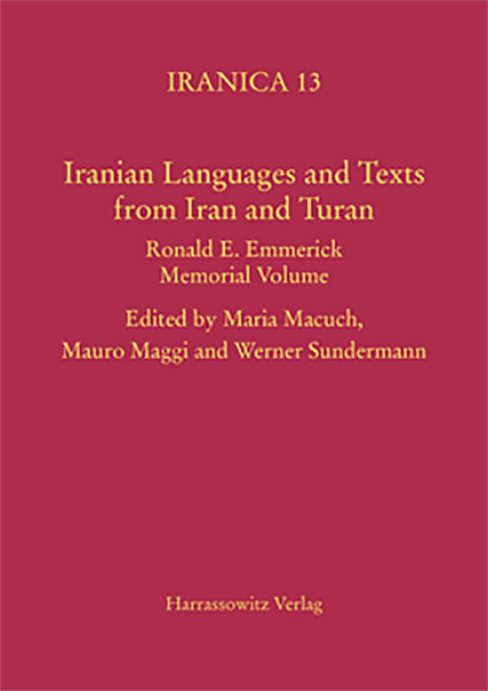 Iranian Languages and Texts from Iran and Turan: Ronald E. Emmerick Memorial Volume (Iranica, Band 13) Social Sciences