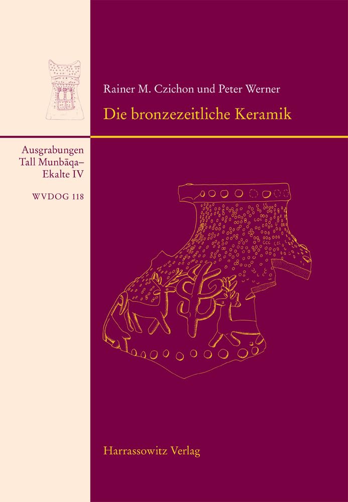 Tall Munbaqa-Ekalte IV, Die bronzezeitliche Keramik (Wissenschaftliche Veröffentlichungen der Deutschen Orient-Gesellschaft, Band 118) Social Sciences