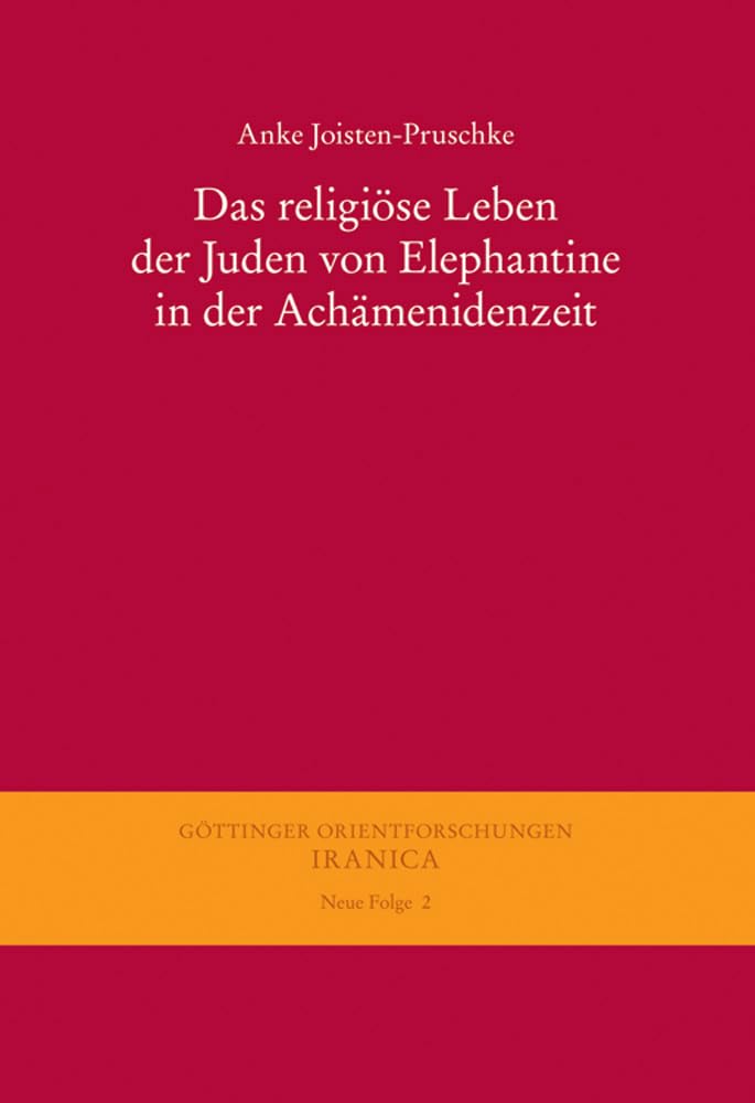 Das religiöse Leben der Juden von Elephantine in der Achämenidenzeit (Göttinger Orientforschungen, III. Reihe: Iranica, Band 2) Social Sciences