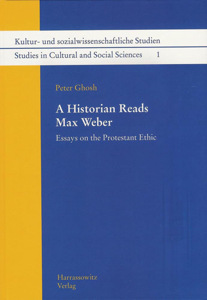 A Historian Reads Max Weber: Essays on the Protestant Ethic (Kultur- und sozialwissenschaftliche Studien /Studies in Cultural and Social Sciences, Band 1) Law