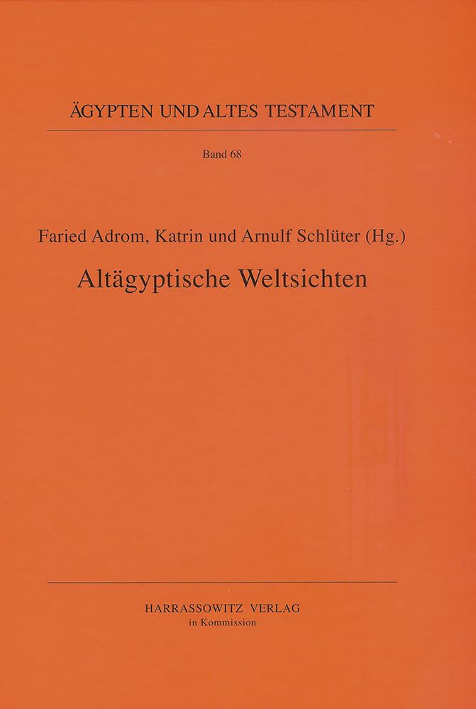 Altägyptische Weltsichten: Akten des Symposiums zur historischen Topographie und Toponymie Altägyptens vom 12.-14.Mai in München (Ägypten und Altes Testament, Band 68) Natural Sciences