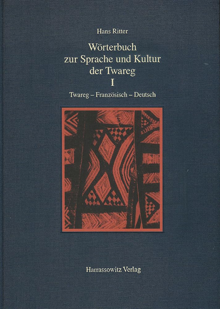 Wörterbuch zur Sprache und Kultur der Twareg / Wörterbuch zur Sprache und Kultur der Twareg I. Twareg-Französisch-Deutsch: Alqamus Talmant - Tamahaq - ... Talmant - Tamahaq - Tamashaq - Tamajeq) Social Sciences