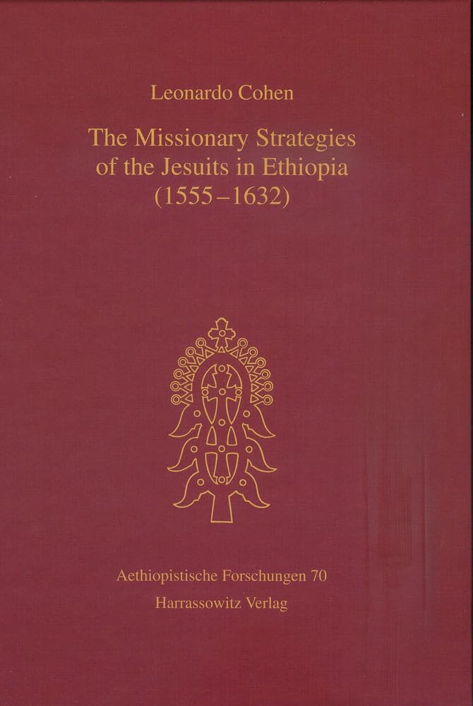 The Missionary Strategies of the Jesuits in Ethiopia (1555-1632) Politics & History