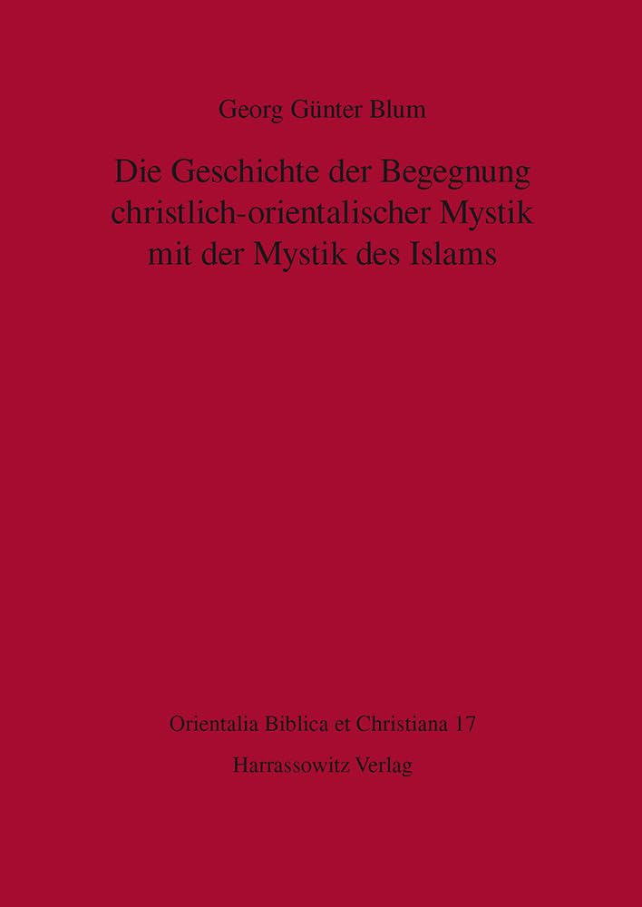 Die Geschichte Der Begegnung Christlich-orientalischer Mystik Und Der Mystik Des Islams book