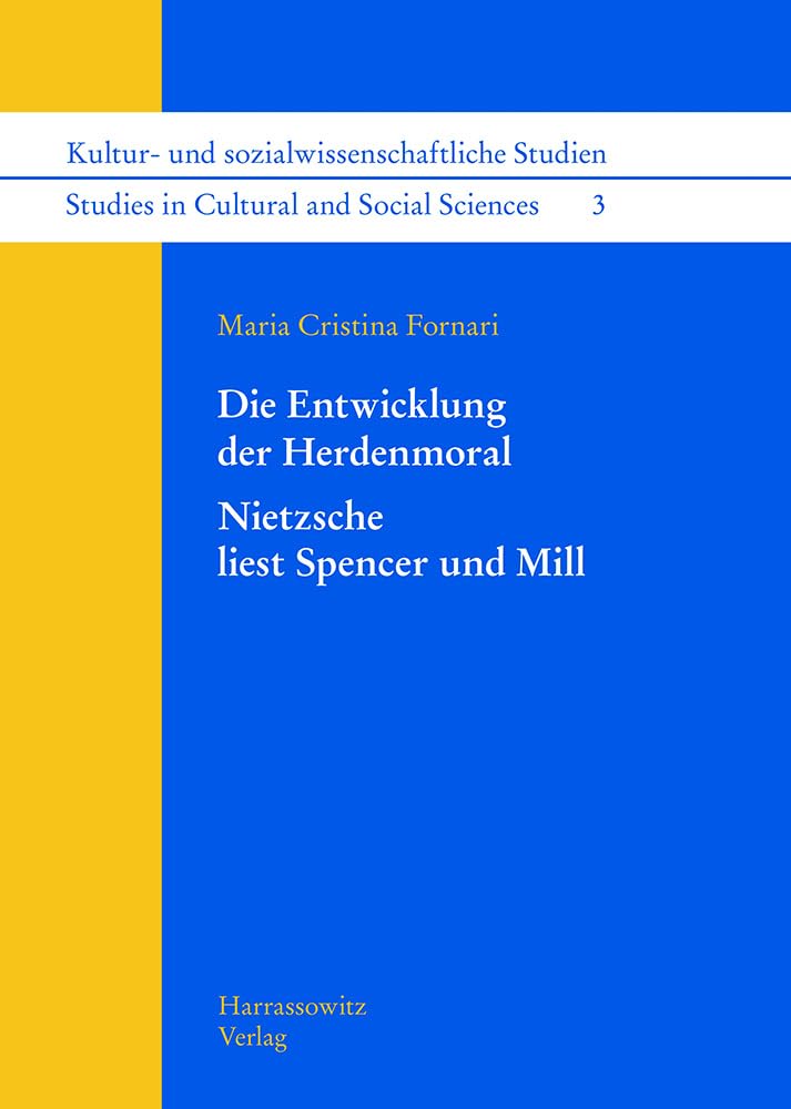 Die Entwicklung der Herdenmoral: Nietzsche liest Spencer und Mill (Kultur- und sozialwissenschaftliche Studien /Studies in Cultural and Social Sciences, Band 3) Law