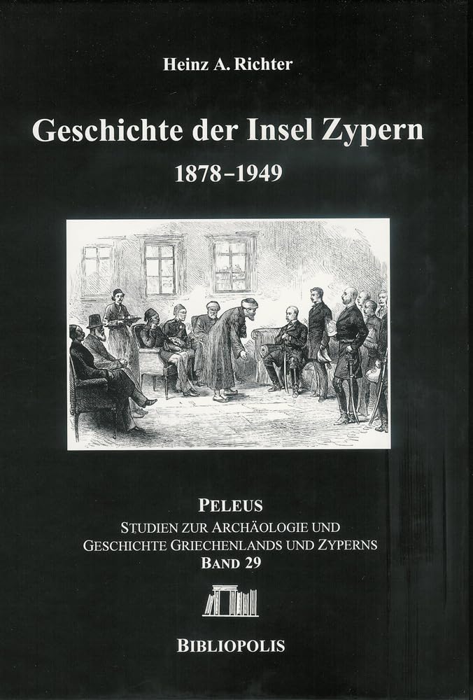 Geschichte der Insel Zypern: Band 1: 1878-1949 (PELEUS: Studien zur Archäologie und Geschichte Griechenlands und Zyperns, Band 29) Natural Sciences