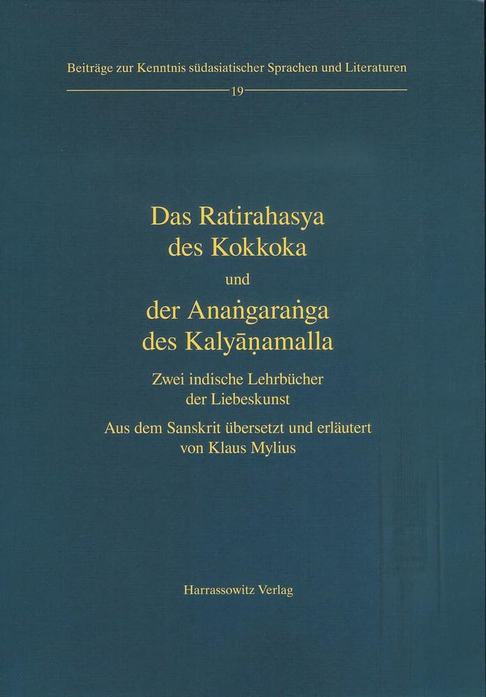 Das Ratirahasya des Kokkoka und der Anangaranga des Kalyanamalla: Zwei indische Lehrbücher der Liebeskunst (Beiträge zur Kenntnis Südasiatischer Sprachen und Literaturen, Band 19) Social Sciences