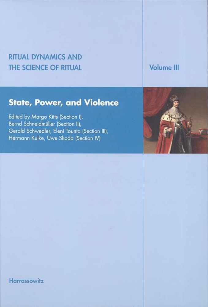 Ritual Dynamics and the Science of Ritual. Volume III: State, Power and Violence: Including an E-Book-Version in PDF-Format on CD-ROM. Edited by Margo ... 3),Hermann Kulke and Uwe Skoda(Section 4) Law