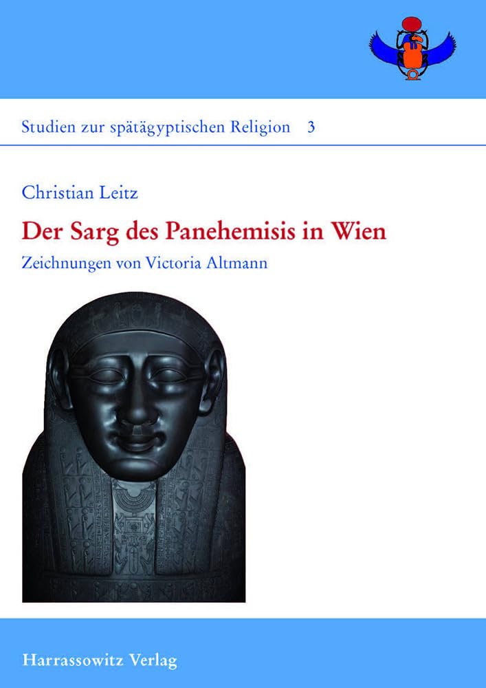 Der Sarg des Panehemisis in Wien: Mit einer detaillierten Bilddokumentation der Särge des Panehemisis und Horemhab auf DVD (Studien zur spätägyptischen Religion, Band 3) Natural Sciences