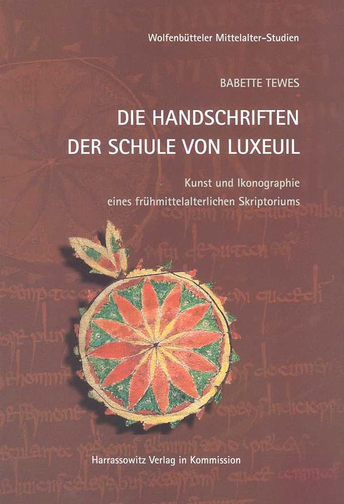 Die Handschriften der Schule von Luxeuil: Kunst und Ikonographie eines frühmittelalterlichen Skriptoriums (Wolfenbütteler Mittelalter-Studien, Band 22) Social Sciences