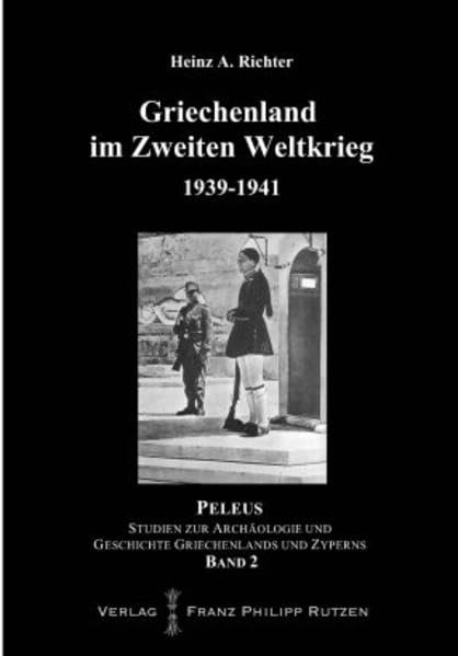 Griechenland im Zweiten Weltkrieg 1939-1941: Contingenza Grecia - Operationen Barbarity, Lustre und Marita (PELEUS: Studien zur Archäologie und Geschichte Griechenlands und Zyperns, Band 2) Natural Sciences