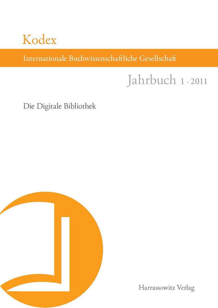 Kodex. Jahrbuch der Internationalen Buchwissenschaftlichen Gesellschaft: Die digitale Bibliothek (Kodex: Jahrbuch der Interantionalen Buchwissenschaftlichen Gesellschaft, Band 1) Law