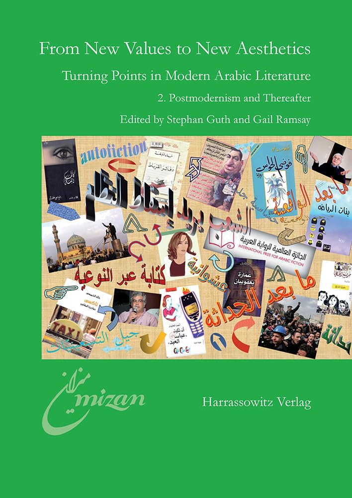 From New Values to New Aesthetics: Turning Points in Modern Arabic 2. Postmodernism and Thereafter (Mîzân: Studien und Texte zur Literatur des Orients, Band 20) Poetry