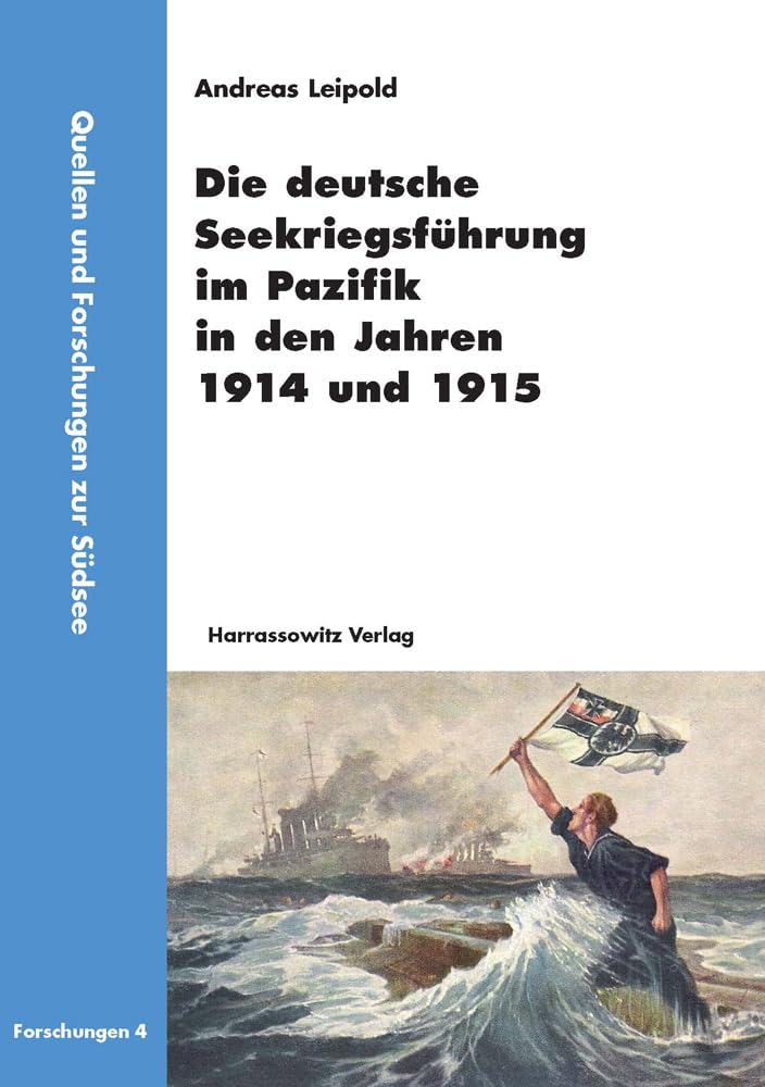 Die deutsche Seekriegsführung im Pazifik in den Jahren 1914 und 1915 (Quellen und Forschungen zur Südsee: Reihe B: Forschungen, Band 4) Film, Art & Culture