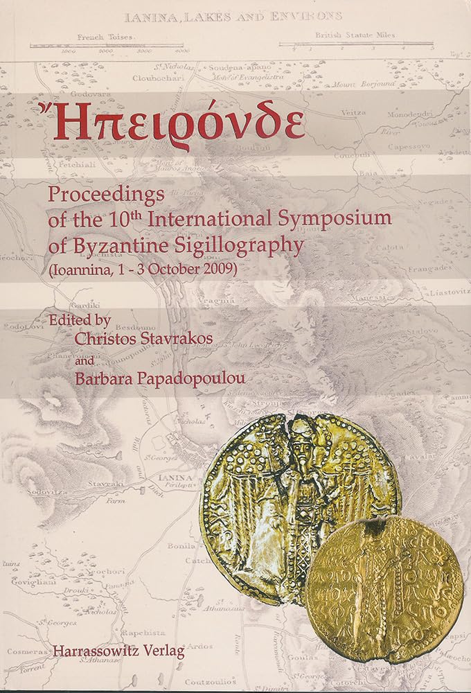 Epironde Proceedings of the 10th International Symposium of Byzantine Sigillography Film, Art & Culture