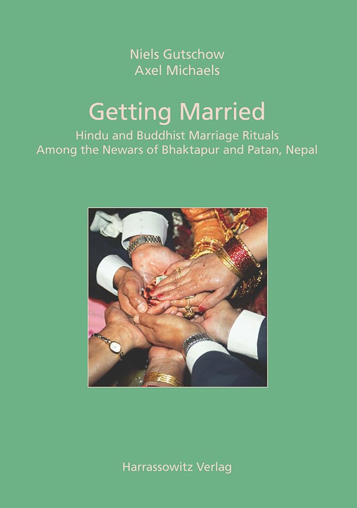 Getting married: Hindu and Buddhist Marriage Rituals Among the Newars of Bhaktapur and Patan, Nepal (Ethno-Indology: Heidelberg Studies in South Asia Rituals, Band 12) Law