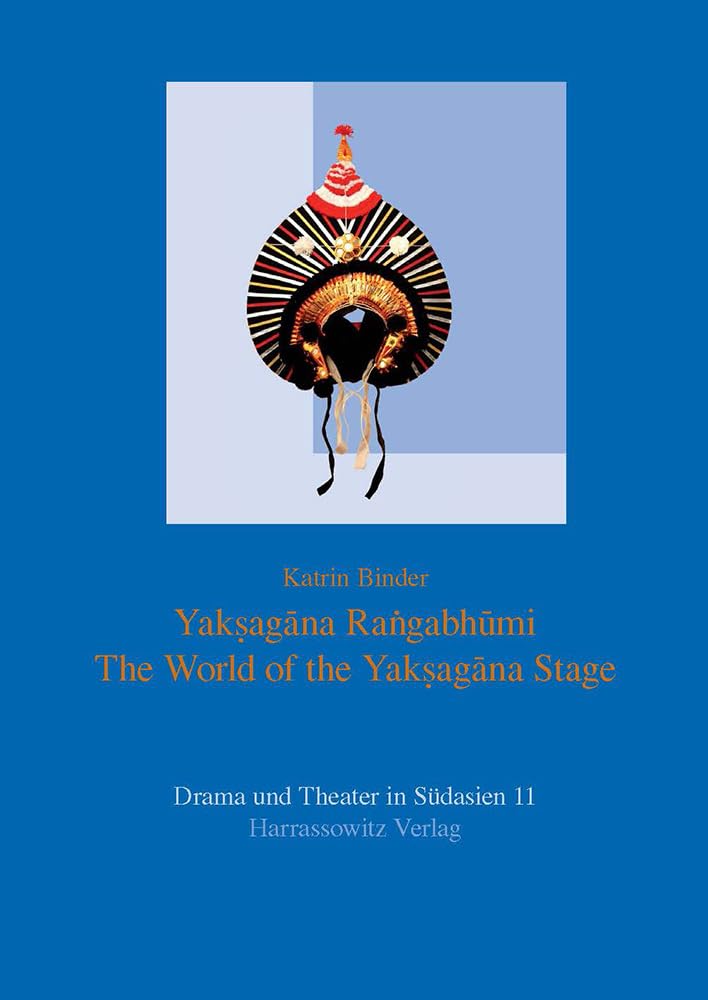 Yaksagana Rangabhumi: The World of the Yaksagana Stage (Drama und Theater in Südasien, Band 11) Contemporary literature Books