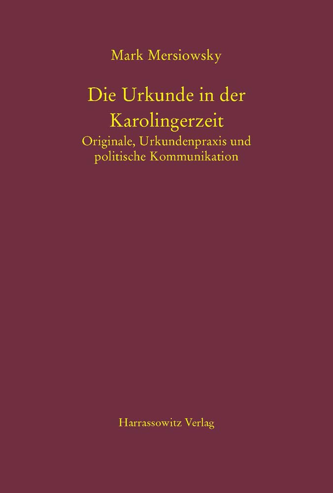 Die Urkunde in der Karolingerzeit: Originale, Urkundenpraxis und politische Kommunikation (MGH-Schriften, Band 60) Film, Art & Culture