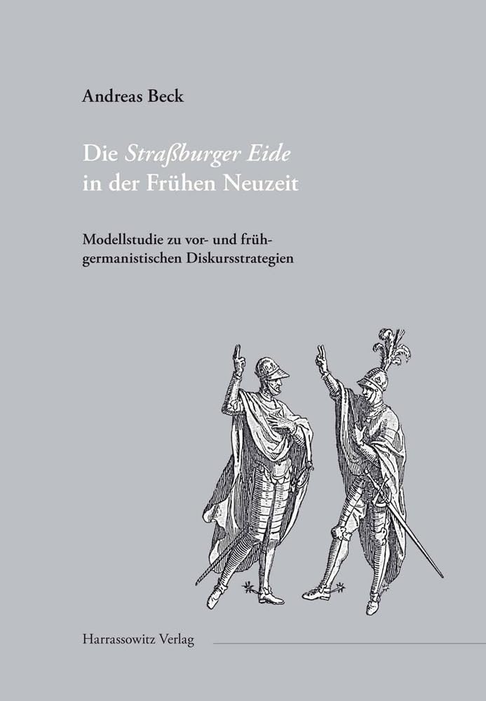 Die Straßburger Eide in der Frühen Neuzeit: Modellstudie zu vor- und frühgermanistischen Diskursstrategien (Gratia: Tübinger Schriften zur Renaissanceforschung und Kulturwissenschaften, Band 52) Contemporary literature Books