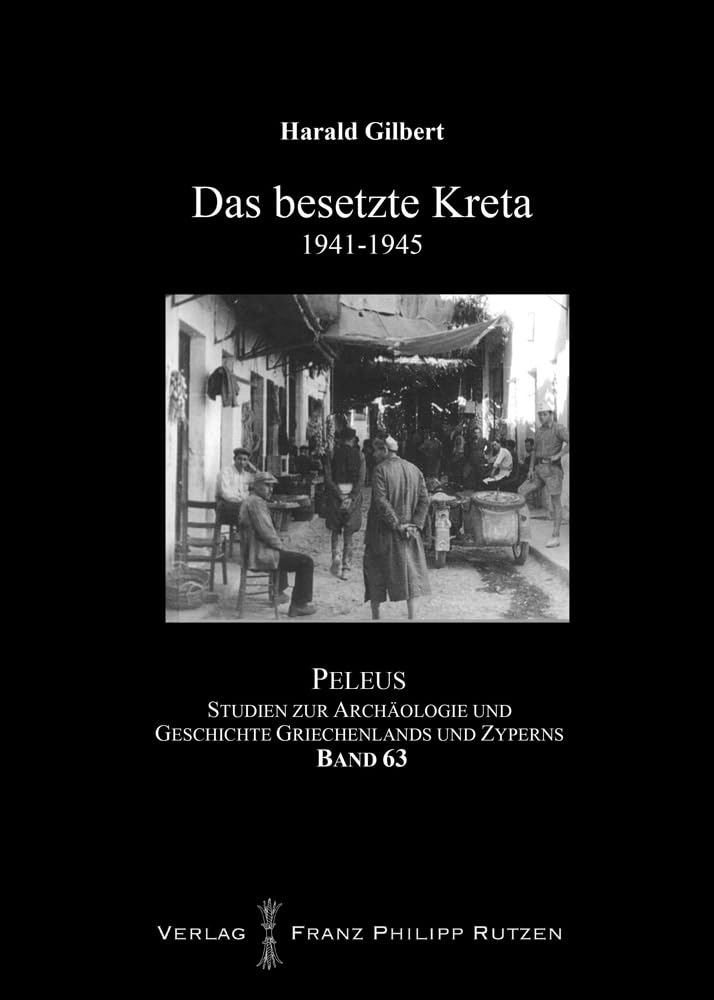 Das besetzte Kreta 1941-45 (PELEUS: Studien zur Archäologie und Geschichte Griechenlands und Zyperns, Band 63) Natural Sciences