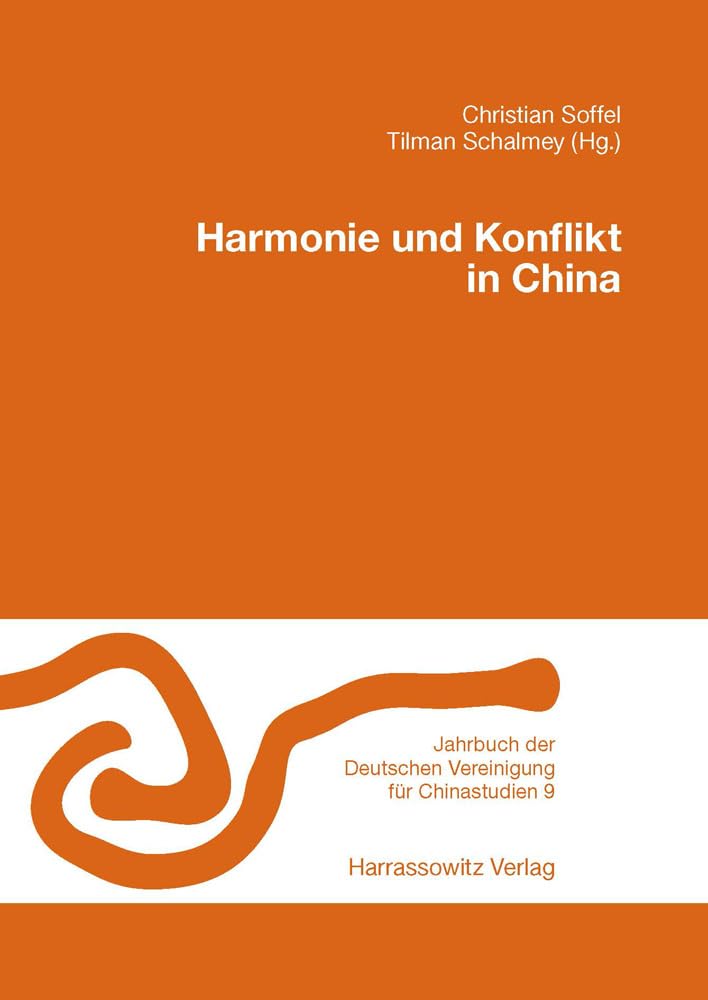 Harmonie und Konflikt in China (Jahrbuch der Deutschen Vereinigung für Chinastudien, Band 9) Books