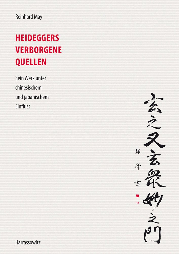 Heideggers verborgene Quellen: Sein Werk unter chinesischem und japanischem Einfluss. Im Anhang: Tomio Tezuka, Eine Stunde bei Heidegger. Japanisch/Deutsch Philosophy