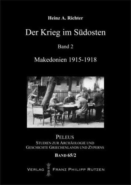 Der Krieg im Südosten: Band 2: Makedonien 1915–1918 (PELEUS: Studien zur Archäologie und Geschichte Griechenlands und Zyperns) Natural Sciences