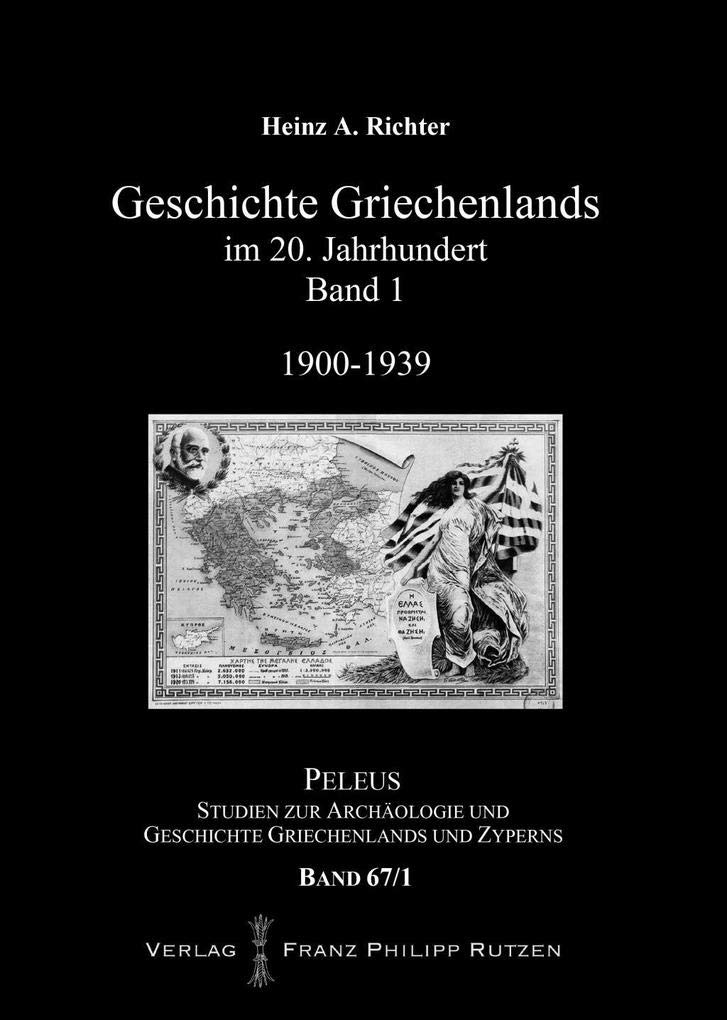 Geschichte Griechenlands im 20. Jahrhundert: Band 1: 1900-1939 (PELEUS: Studien zur Archäologie und Geschichte Griechenlands und Zyperns, Band 67) Film, Art & Culture