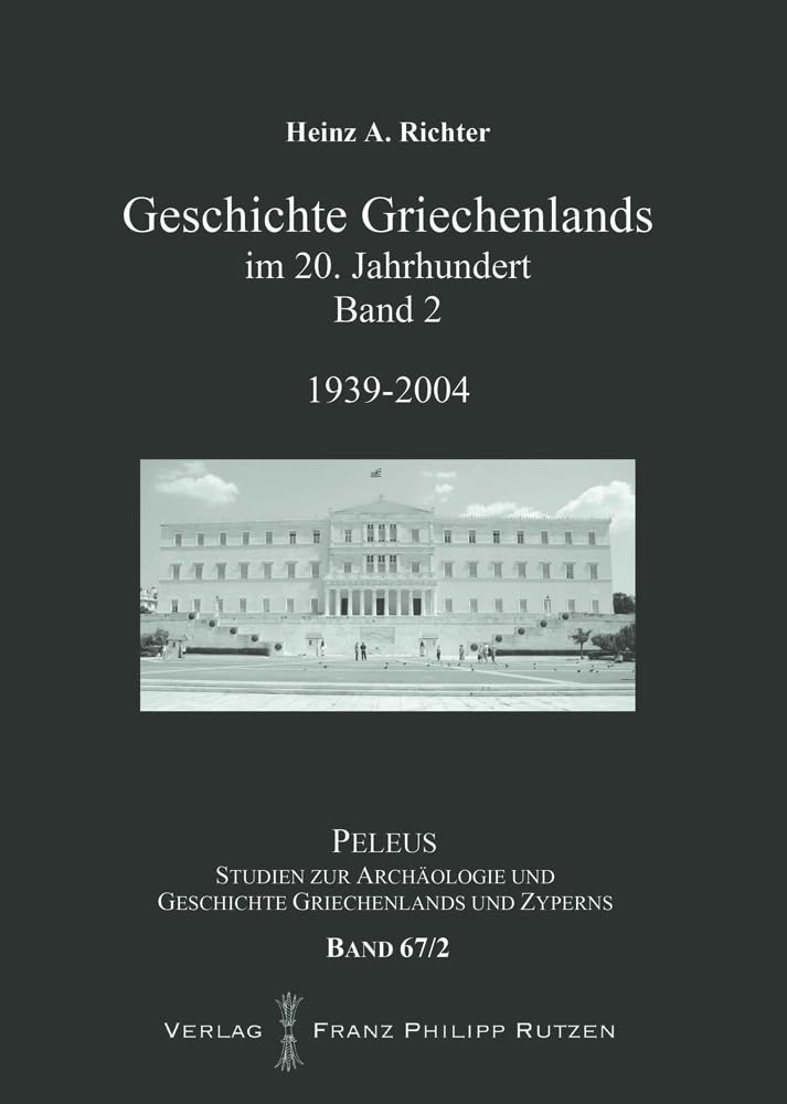 Geschichte Griechenlands im 20. Jahrhundert: Band 2: 1939-2004 (PELEUS: Studien zur Archäologie und Geschichte Griechenlands und Zyperns, Band 67) Natural Sciences