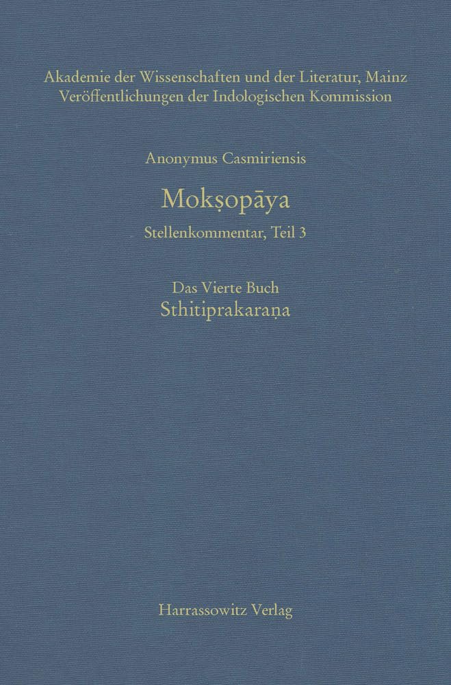 Mokṣopāya - Stellenkommentar, Teil 3, Das Vierte Buch. Sthitiprakaraṇa: Stellenkommentar (Mokṣopāya: Historisch-kritische Gesamtausgabe, herausgegeben unter der Leitung von Walter Slaje) Philosophy