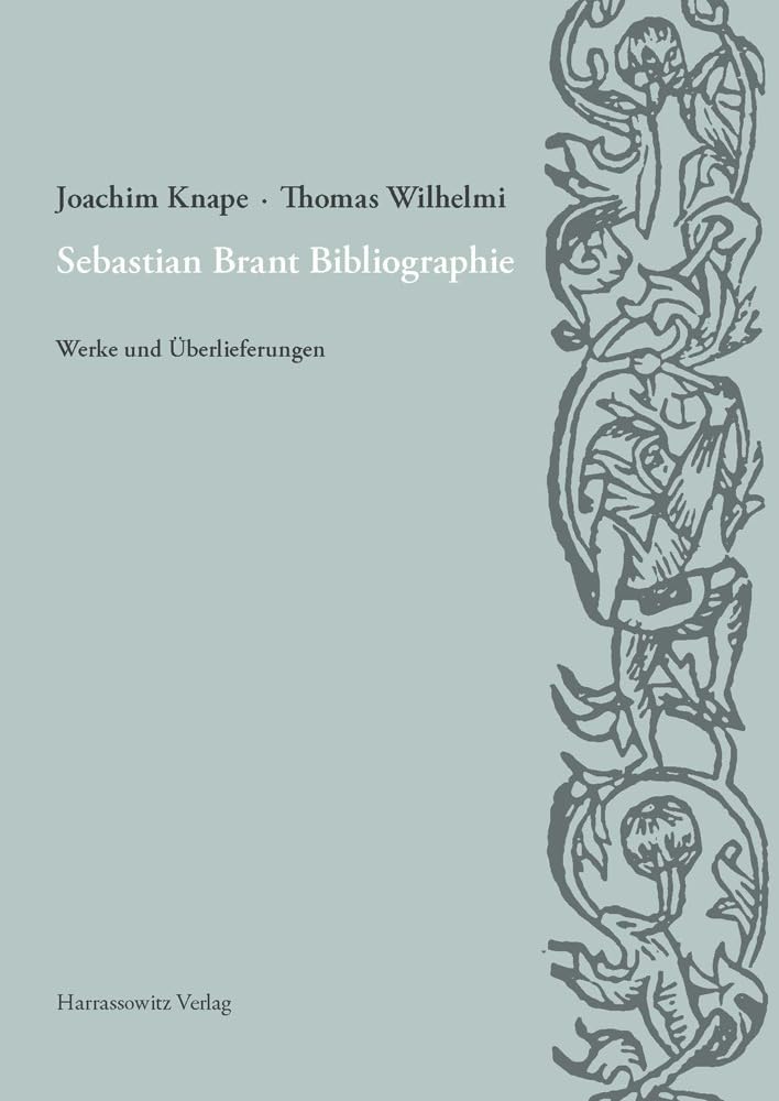 Sebastian Brant Bibliographie: Werke und Überlieferungen. Unter Verwendung der Materialien von Dieter Wuttke sowie unter Mitarbeit von Christian ... und Kulturwissenschaften, Band 53) Contemporary literature Books
