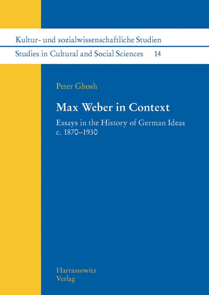 Max Weber in Context: Essays in the History of German Ideas c. 1870–1930 (Kultur- und sozialwissenschaftliche Studien /Studies in Cultural and Social Sciences, Band 14) Law