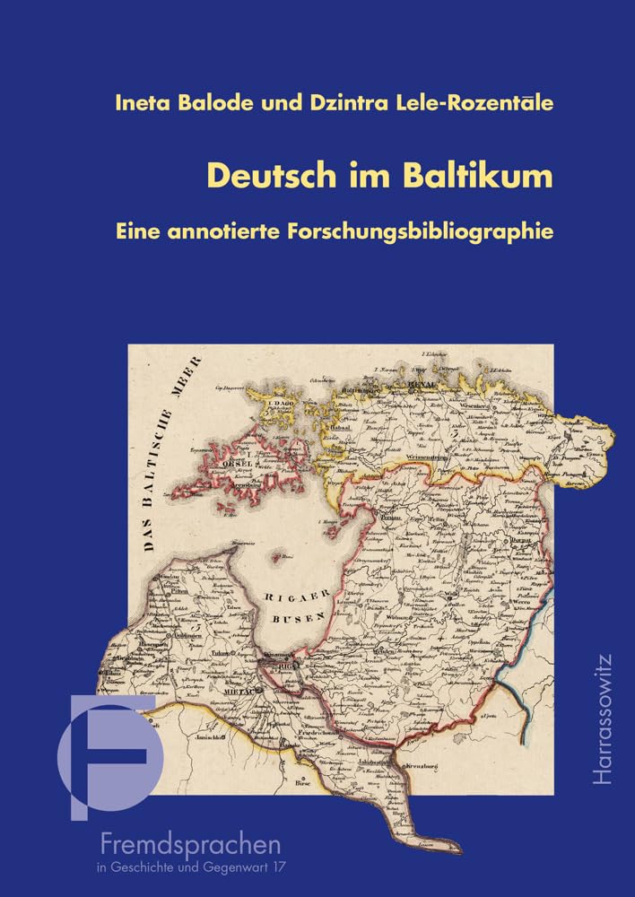 Deutsch im Baltikum. Eine annotierte Forschungsbibliographie: unter Mitwirkung von Reet Bender und Manfred von Boetticher (Fremdsprachen in Geschichte und Gegenwart, Band 17) Social Sciences