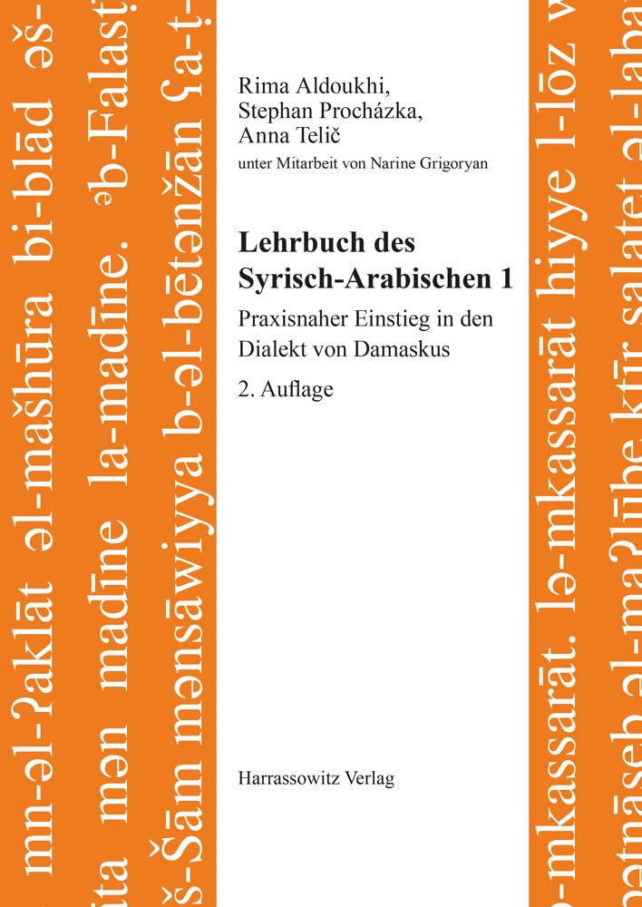 Lehrbuch des Syrisch-Arabischen 1: Praxisnaher Einstieg in den Dialekt von Damaskus (Semitica Viva: Series Didactica, Band 1) Social Sciences