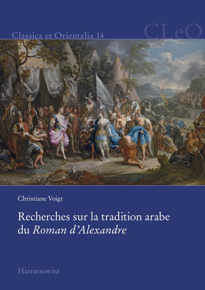 Recherches sur la tradition arabe du Roman d’Alexandre Historical Fiction