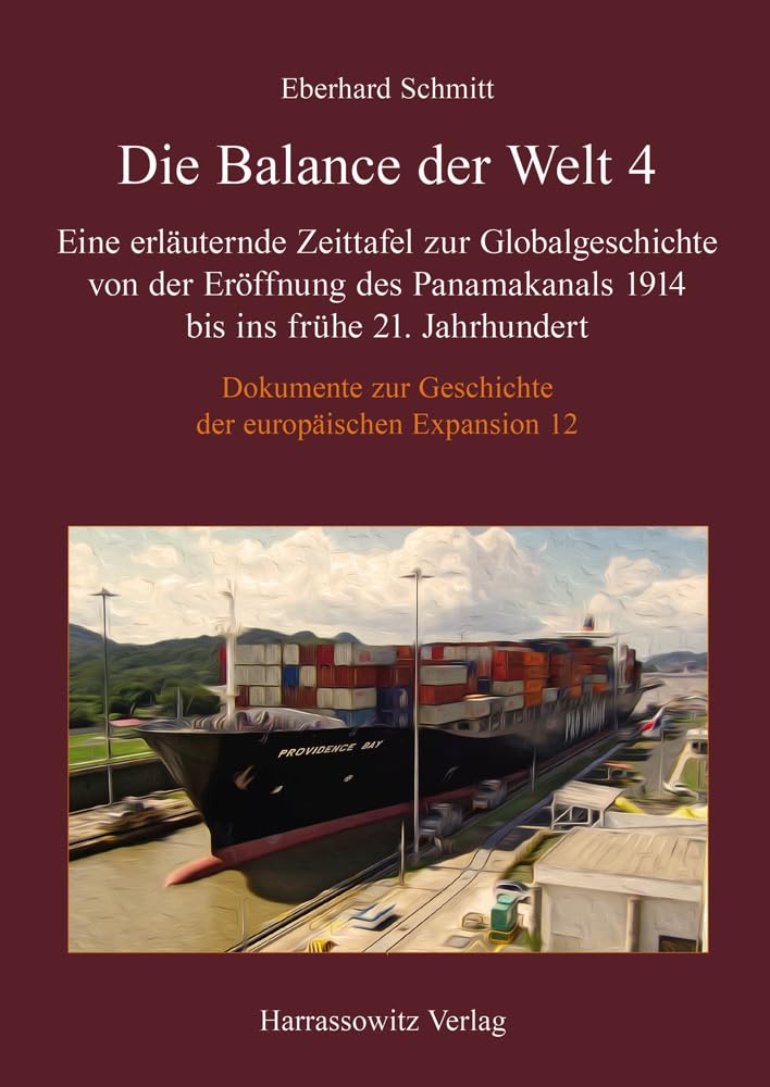 Die Balance der Welt 4: Eine erläuternde Zeittafel zur Globalgeschichte von der Eröffnung des Panamakanals 1914 bis ins frühe 21. Jahrhundert (Dokumente zur Geschichte der europäischen Expansion) Business, Finance & Career