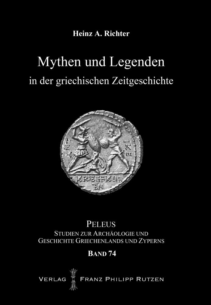 Mythen und Legenden in der griechischen Zeitgeschichte (PELEUS: Studien zur Archäologie und Geschichte Griechenlands und Zyperns, Band 74) Social Sciences