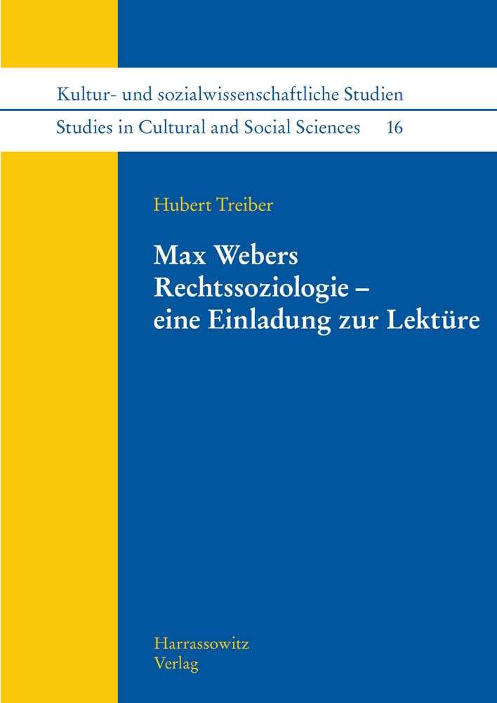 Max Webers Rechtssoziologie – eine Einladung zur Lektüre (Kultur- und sozialwissenschaftliche Studien /Studies in Cultural and Social Sciences) Law