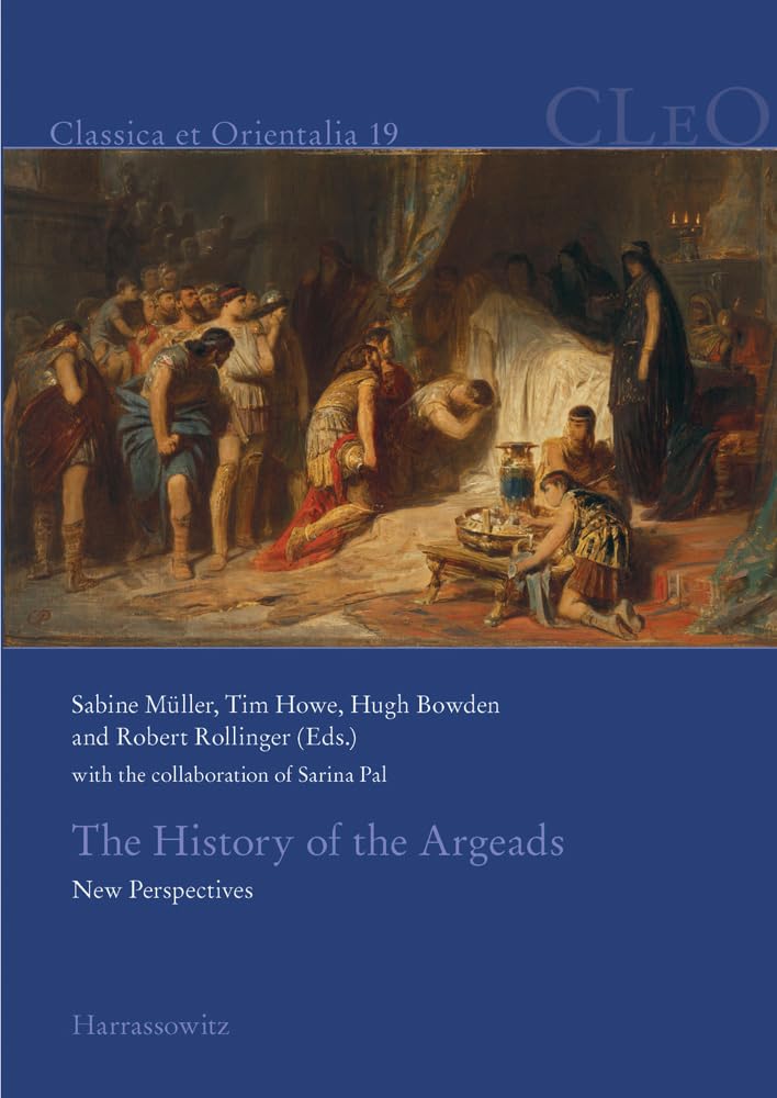 The History of the Argeads: New Perspectives. With the collaboration of Sarina Pal (Classica et Orientalia, Band 19) Politics & History