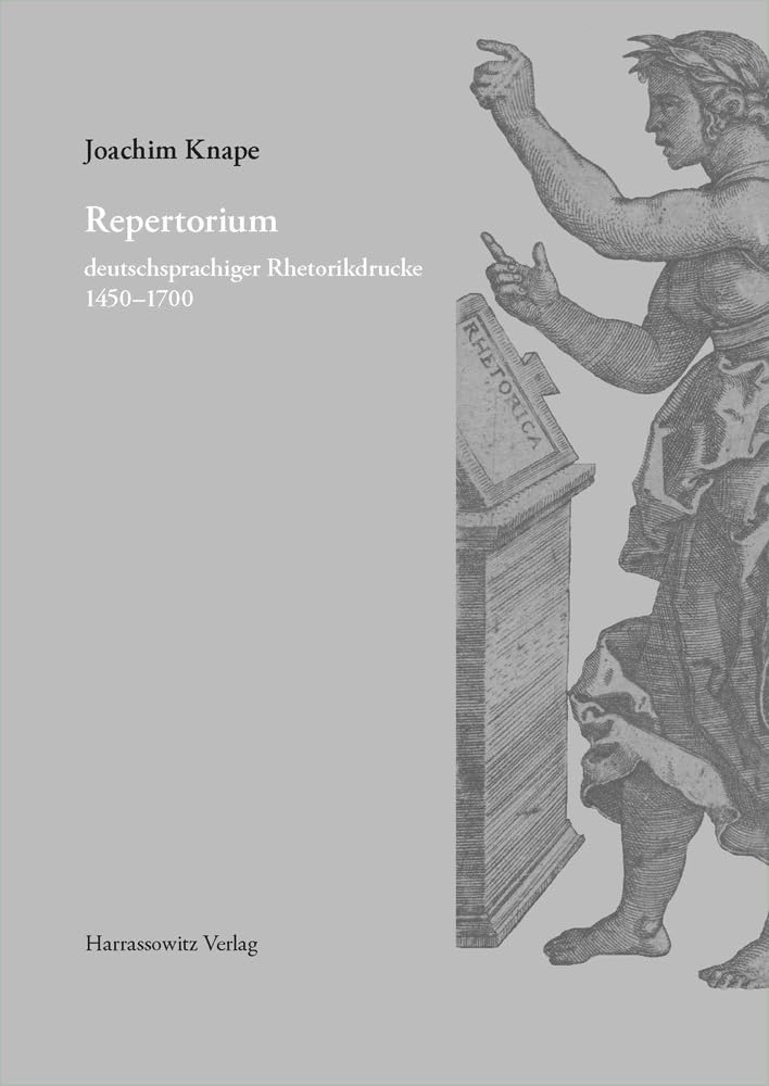 Repertorium deutschsprachiger Rhetorikdrucke 1450–1700: unter Mitarbeit von Christine Thumm (Gratia: Tübinger Schriften zur Renaissanceforschung und Kulturwissenschaften) Historical Fiction