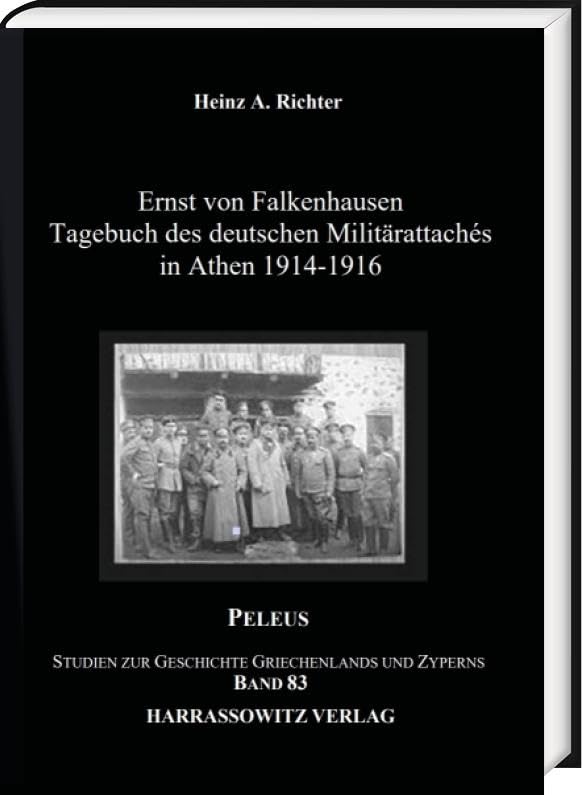 Ernst von Falkenhausen: Tagebuch des deutschen Militärattachés in Athen 1914–1916 (PELEUS: Studien zur Archäologie und Geschichte Griechenlands und Zyperns) Essays & Short Stories