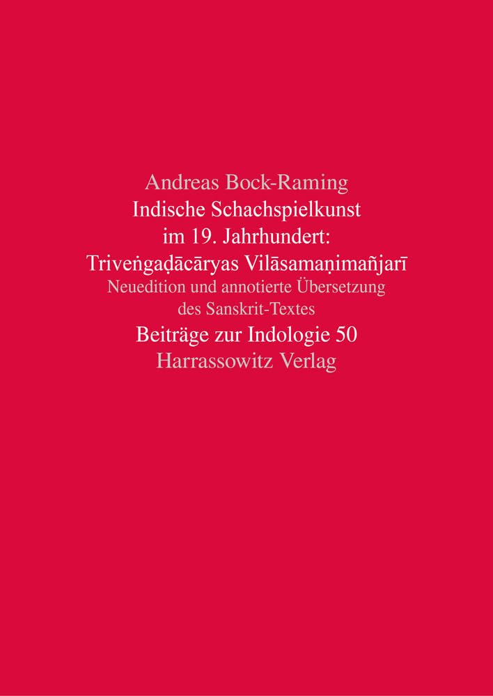 Indische Schachspielkunst im 19. Jahrhundert: Triveṅgaḍācāryas Vilāsamaṇimañjarī: Neuedition und annotierte Übersetzung des Sanskrit-Textes (Beiträge zur Indologie, Band 50) Leisure & Fun