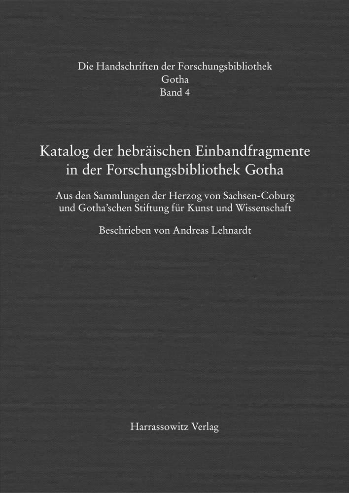 Katalog der hebräischen Einbandfragmente der Forschungsbibliothek Gotha. Aus den Sammlungen der Herzog von Sachsen-Coburg und Gotha’schen Stiftung für ... der Forschungsbibliothek Gotha, Band 4) Law