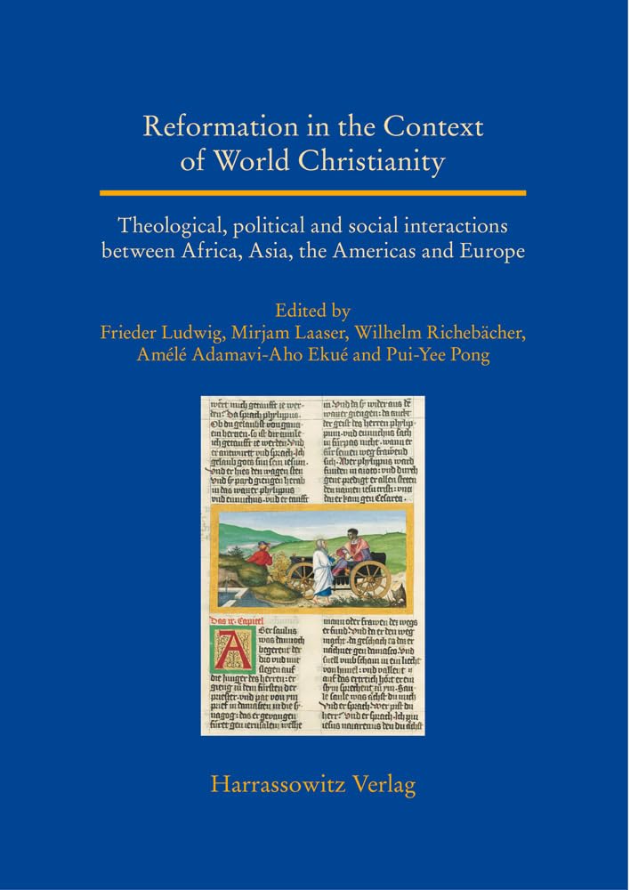 Reformation in the Context of World Christianity: Theological, political and social interactions between Africa, Asia, the Americas and Europe ... World (Asia, Africa, Latin America), Band 33) Politics & History