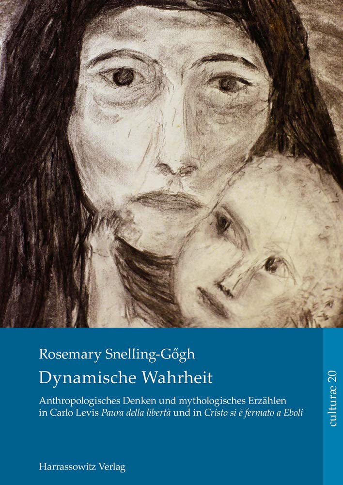Dynamische Wahrheit: Anthropologisches Denken und mythologisches Erzählen in Carlo Levis "Paura della libertà" und in "Cristo si è fermato a Eboli" ... und historische anthropologie) Contemporary literature Books